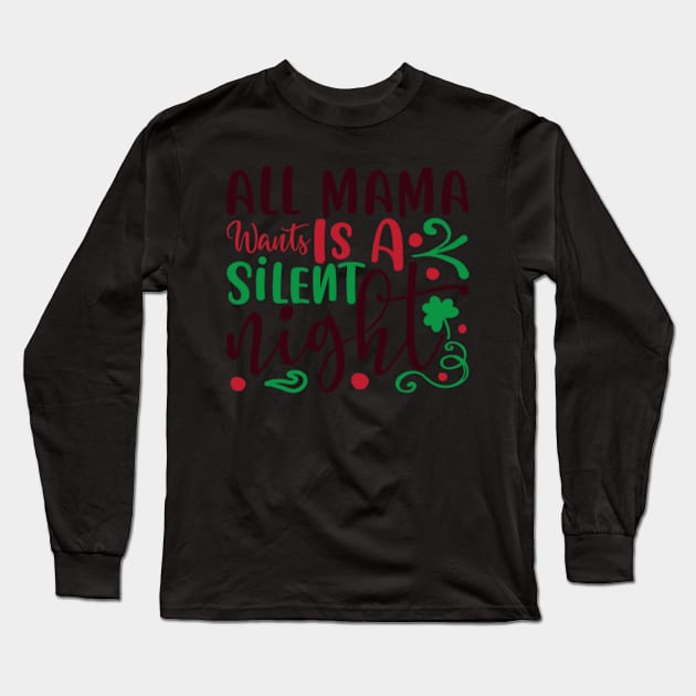 All Mama Went Is A Silent Night Long Sleeve T-Shirt by APuzzleOfTShirts